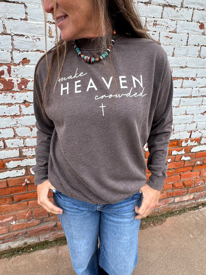 MAKE HEAVEN CROWDED SWEATWHIRT