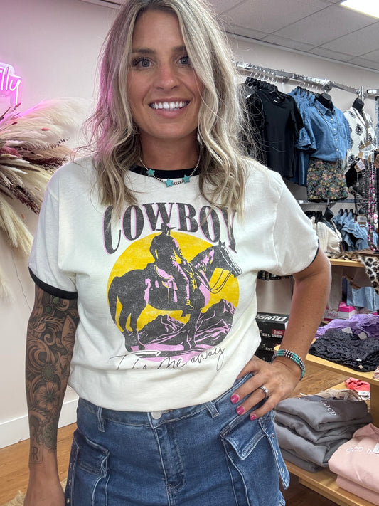 COWBOY TAKE ME AWAY TEE